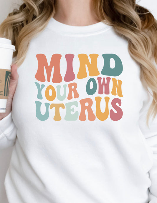 Mind Your Own Uterus Sweatshirt