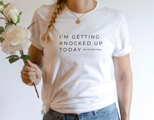 I’m Getting Knocked Up Today Tee